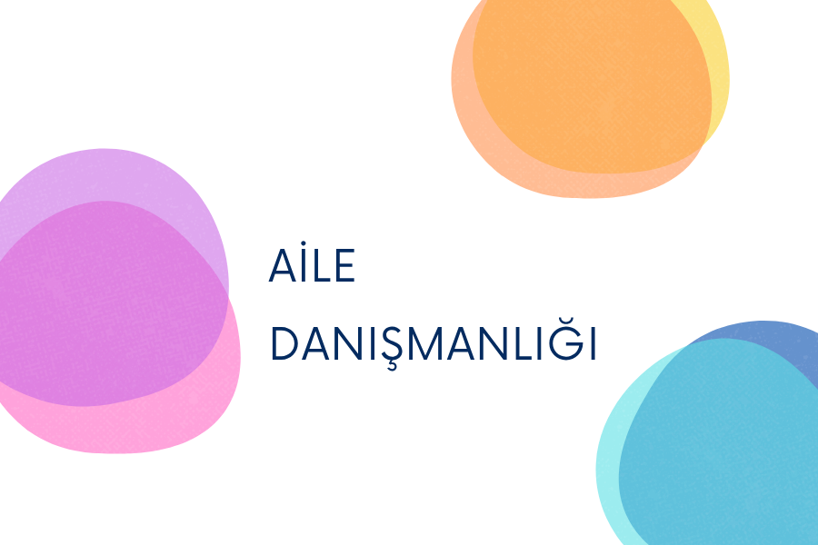 Aile Danışmanlığı