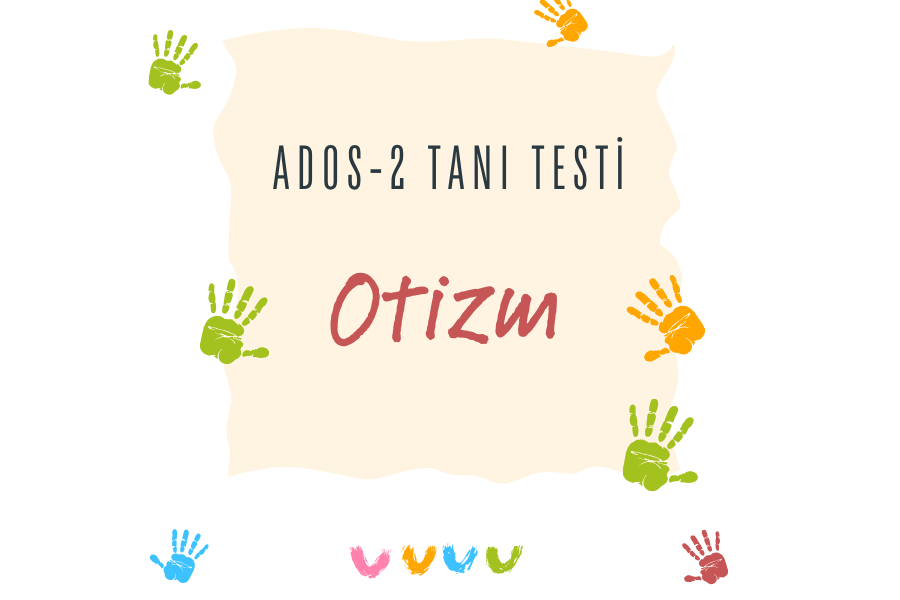 ADOS-2 Otizm Tanı Testi